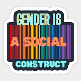 GENDER IS A SOCIAL CONSTRUCT Sticker